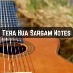Tera Hua Sargam Notes