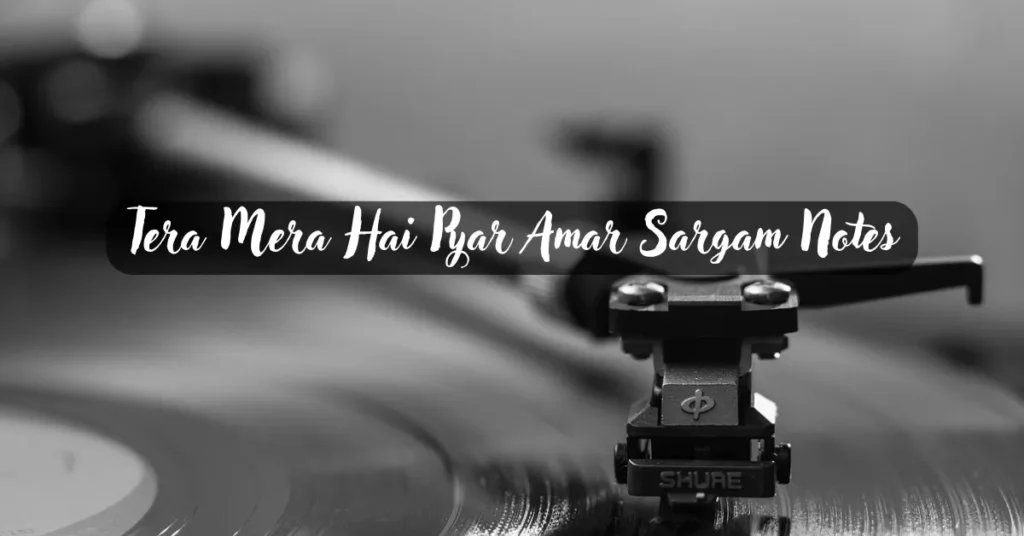 Tera Mera Hai Pyar Amar Sargam Notes