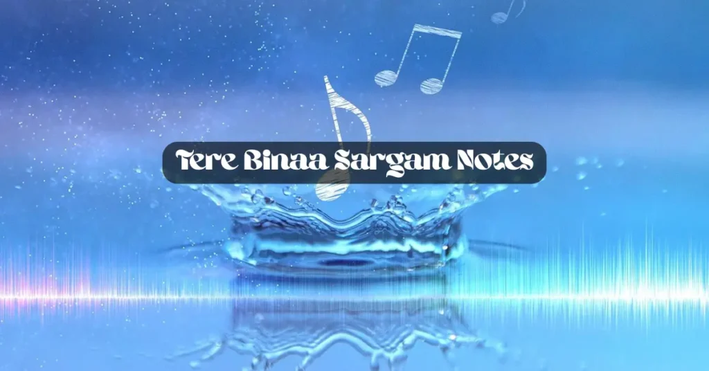 Tere Binaa Sargam Notes