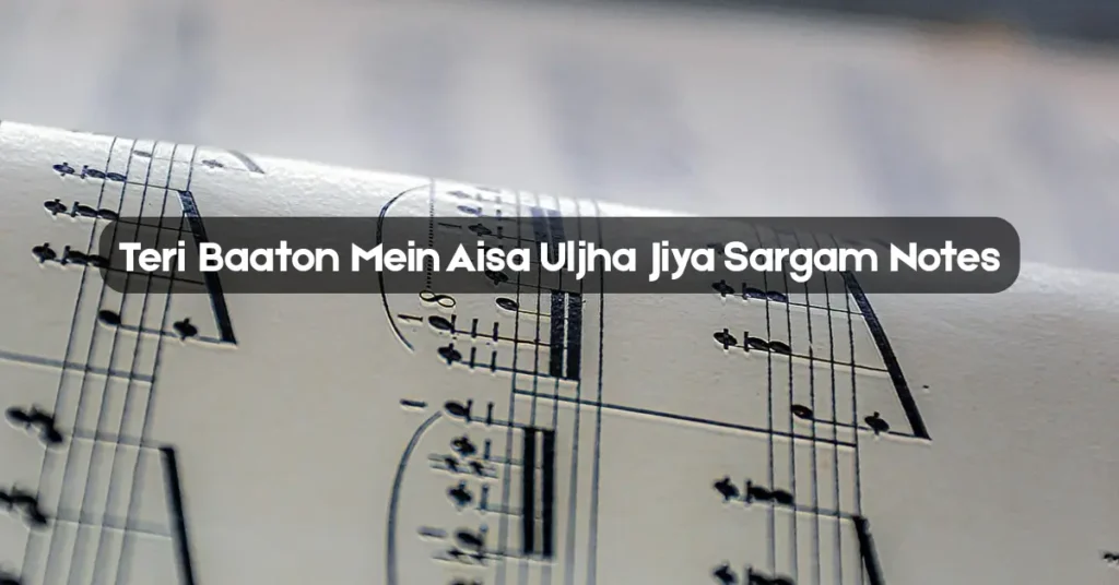 Teri Baaton Mein Aisa Uljha Jiya Sargam Notes