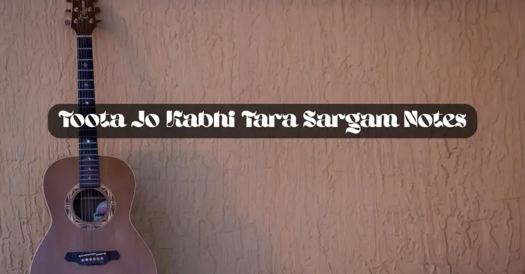 Toota Jo Kabhi Tara Sargam Notes