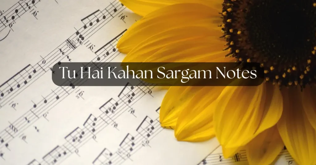 Tu Hai Kahan Sargam Notes