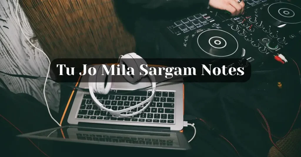 Tu Jo Mila Sargam Notes