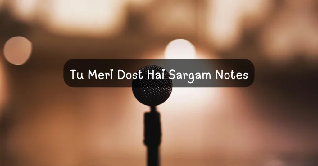Tu Meri Dost Hai Sargam Notes