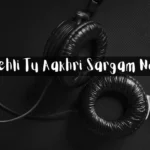 Tu Pehli Tu Aakhri Sargam Notes