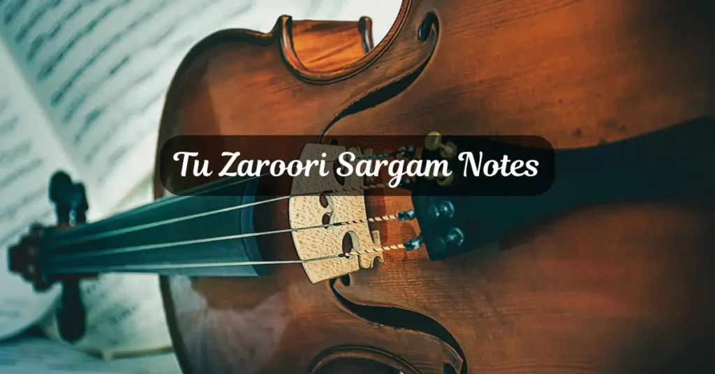 Tu Zaroori Sargam Notes