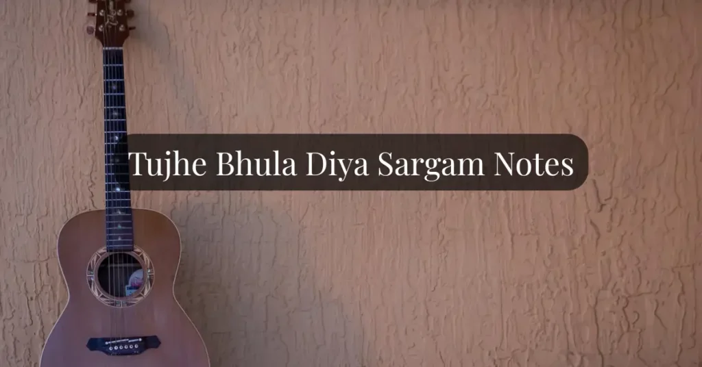 Tujhe Bhula Diya Sargam Notes