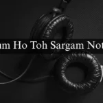 Tum Ho Toh Sargam Notes