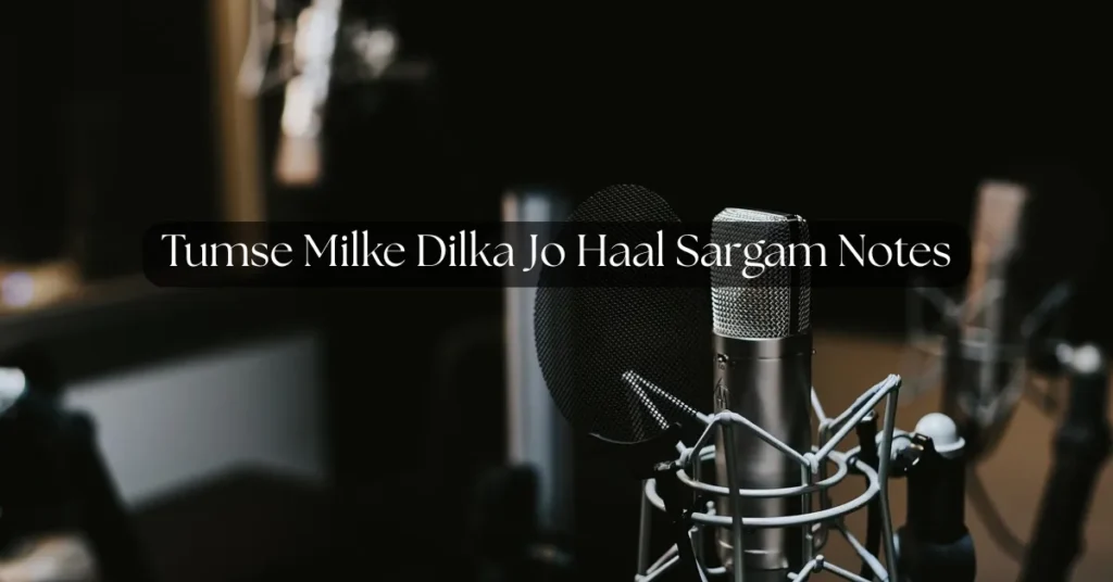 Tumse Milke Dilka Jo Haal Sargam Notes