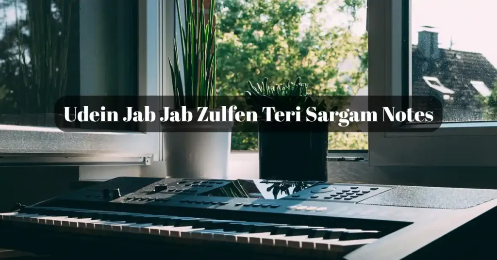 Udein Jab Jab Zulfen Teri Sargam Notes