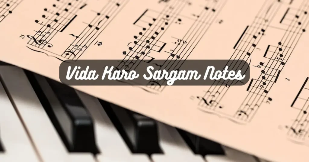 Vida Karo Sargam Notes