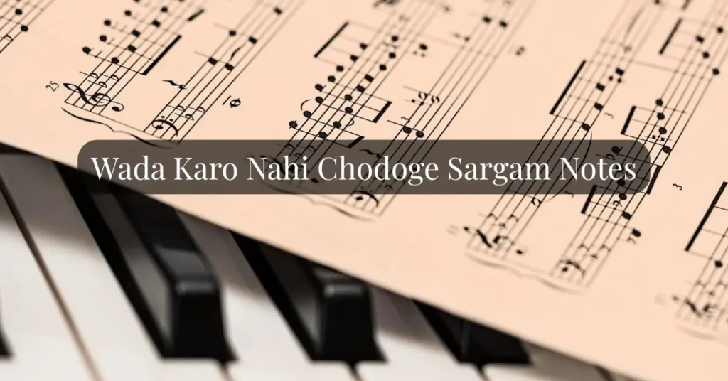 Wada Karo Nahi Chodoge Sargam Notes