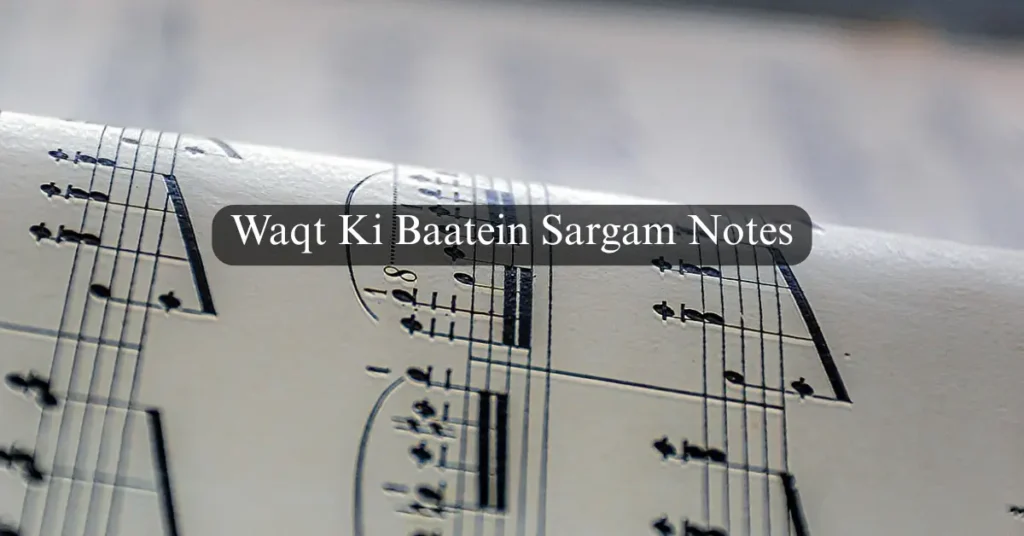 Waqt Ki Baatein Sargam Notes