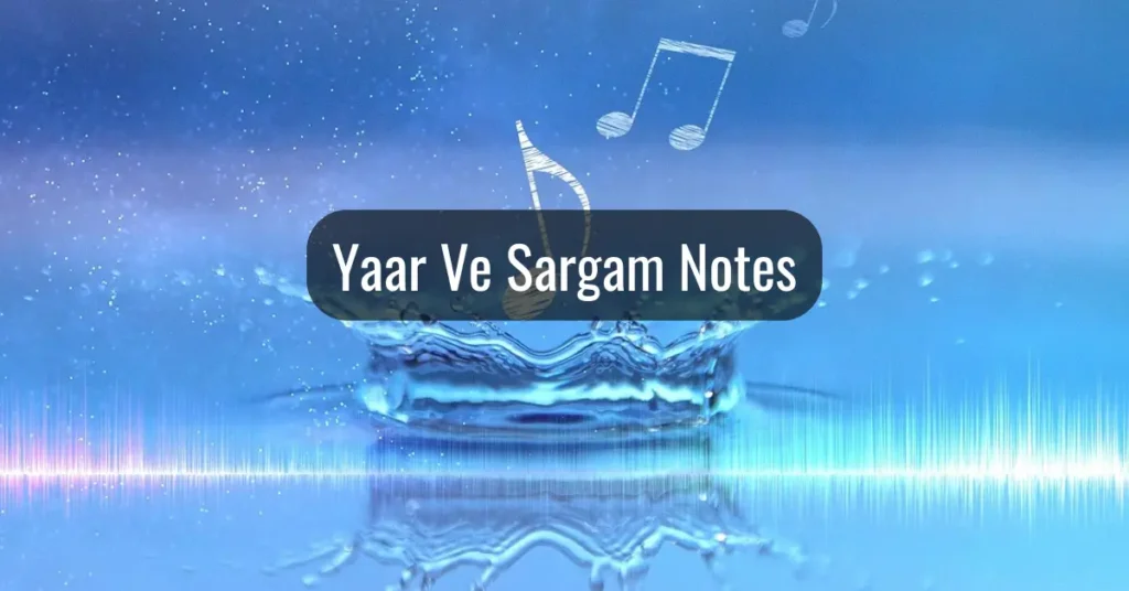 Yaar Ve Sargam Notes