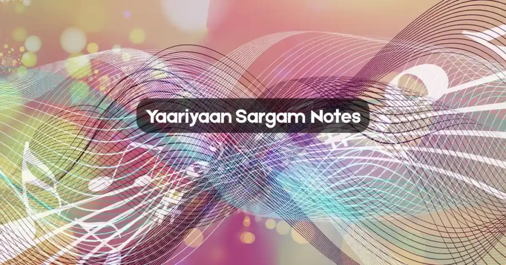Yaariyaan Sargam Notes