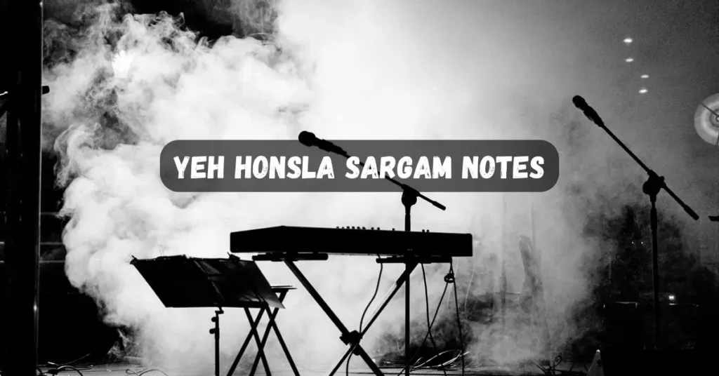 Yeh Honsla Sargam Notes