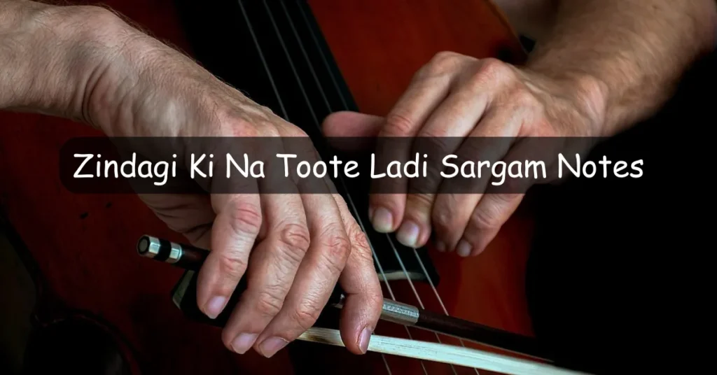 Zindagi Ki Na Toote Ladi Sargam Notes